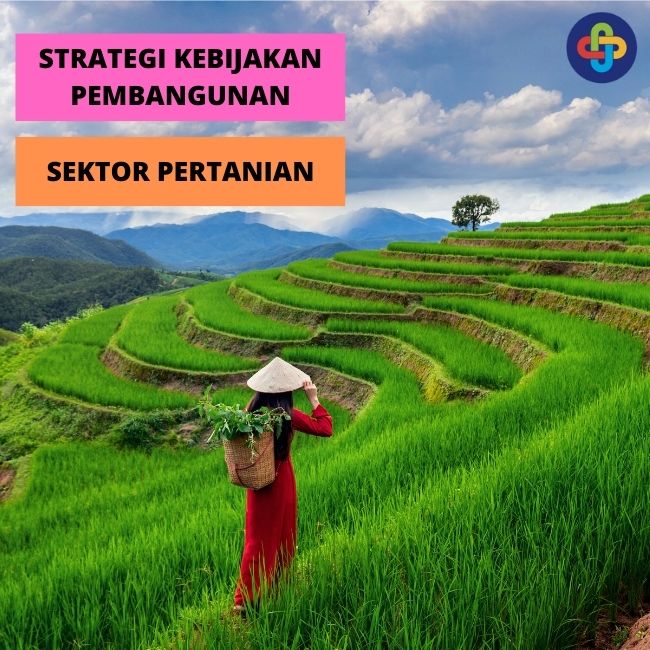 Strategi Kebijakan Pembangunan Pertanian Untuk Meningkatkan Peran Sektor Pertanian